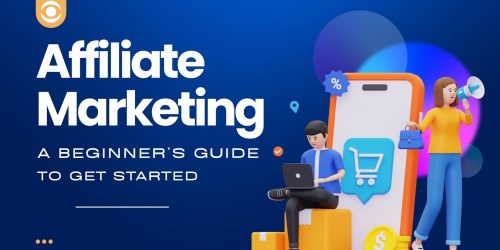 Affiliate Marketing: A Beginner’s Guide to Get Started